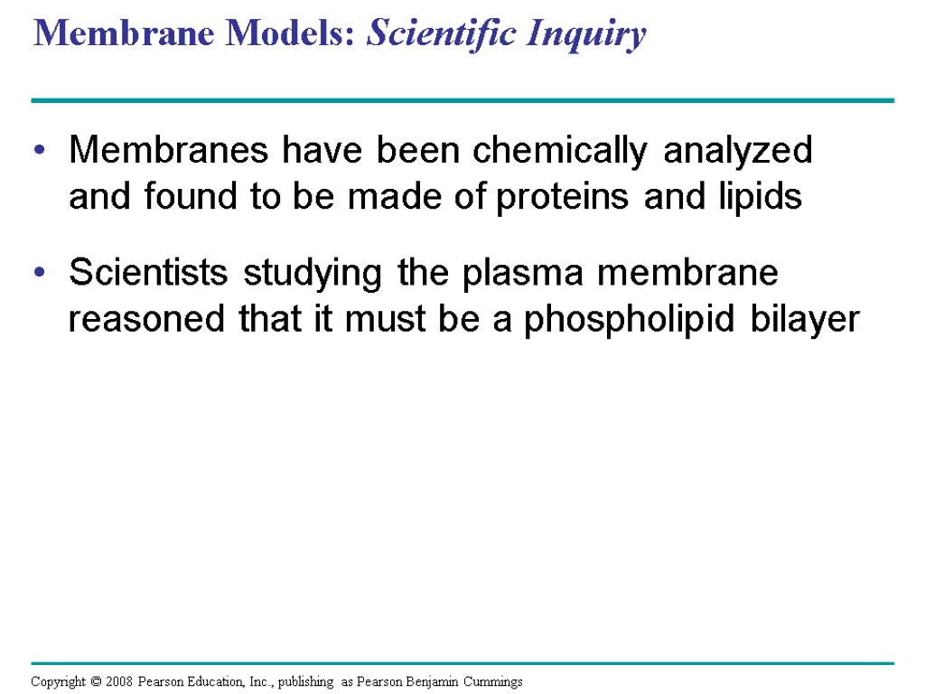 Membrane Models: Scientific Inquiry Membranes have been chemically analyzed and found to be made